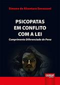 Ler Psicopatas em Conflito com a Lei - Cumprimento Diferenciado de Pena, do autor Simone de Alcantara Savazzoni Ler Psicopatas em Conflito com a Lei - Cumprimento Diferenciado de Pena, do autor Simone de Alcantara Savazzoni