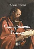 Ler A Arte do Contentamento Piedoso, do autor Thomas Watson