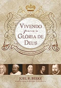 Vivendo para a glória de Deus, do autor Joel Beeke