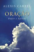 Ler Oração: Poder e Efeitos, do autor Alexis Carrel Ler Oração: Poder e Efeitos, do autor Alexis Carrel