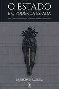 Ler O Estado e o Poder da Espada: Uma Visão Confessional e Reformada sobre a Pena Capital, do autor Rikison Moura Ler O Estado e o Poder da Espada: Uma Visão Confessional e Reformada sobre a Pena Capital, do autor Rikison Moura