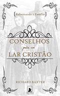 Ler Reformando a Família: Conselhos para um Lar Cristão, do autor Richard Baxter