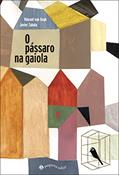 Ler O pássaro na gaiola, do autor Vincent Van Gogh; Javier Zabala