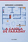 Ler A gaiola de faraday, do autor Bernardo Ajzenberg Ler A gaiola de faraday, do autor Bernardo Ajzenberg