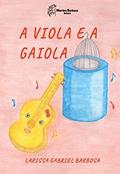 Ler A viola e a gaiola, do autor Larissa Gabriel Barbosa