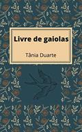 Ler Livre de gaiolas, do autor Tânia Duarte