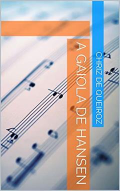 A Gaiola de Hansen, do autor Chriz De Queiroz