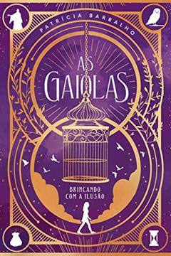 As gaiolas: Brincando com a ilusão, do autor Patrícia Barbalho