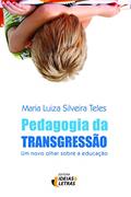Ler Pedagogia da Transgressão: um Novo Olhar Sobre a Educação, do autor Maria Luiza Silveira Teles Ler Pedagogia da Transgressão: um Novo Olhar Sobre a Educação, do autor Maria Luiza Silveira Teles