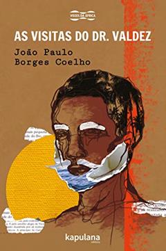 As visitas do Dr. Valdez, do autor João Paulo Borges Coelho