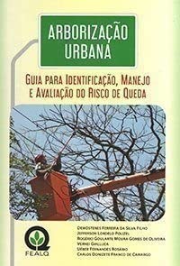 Ler Arborização Urbana - Guia para Identificação, Manejo e Avaliação do Risco de Queda, do autor -