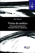 Ler Visita de médico: Uma aproximação entre filosofia clínica e medicina, do autor Ildo Meyer Ler Visita de médico: Uma aproximação entre filosofia clínica e medicina, do autor Ildo Meyer