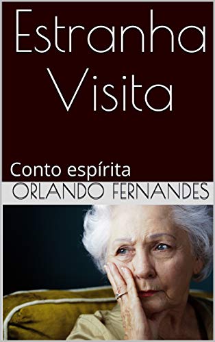 Ler Estranha Visita: Conto espírita, do autor Orlando Fernandes
