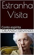 Ler Estranha Visita: Conto espírita, do autor Orlando Fernandes