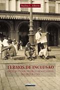 Ler Termos de inclusão: Intelectuais negros brasileiros no século XX, do autor Paulina L. Alberto