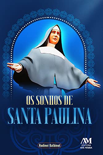 Ler Os sonhos de Santa Paulina, do autor Rodinei Balbinot