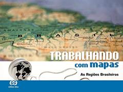Trabalhando com Mapas - As Regiões Brasileiras, do autor Editora Ática