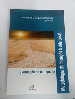 Metodologia da iniciação à vida cristã - Formação do catequista: Formação do catequista, do autor NUCAP - Núcleo de Catequese Paulinas