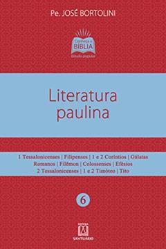 Literatura Paulina: 1 Tessalonicenses, Filipenses, 1 e 2 Coríntios, Gálatas, Romanos, Filêmon, Colossenses, Efésios..., do autor Pe. José Bortolini