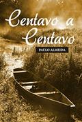 Ler Centavo a Centavo, do autor Paulo Almeida Ler Centavo a Centavo, do autor Paulo Almeida