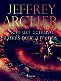 Ler Nem um centavo a mais nem a menos, do autor Jeffrey Archer