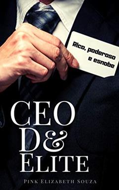 CEO De Elite: (O CEO e A Herdeira) e (O CEO e A esposa comprada) cada livro custa R$ 0,66 centavos, do autor Anna Braun; Elena Cadena