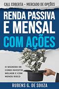 Ler RENDA PASSIVA E MENSAL COM AÇÕES. MERCADO DE OPÇÕES: VENDA COBERTA PARA INICIANTES, do autor Rubens Gonçalves De Souza