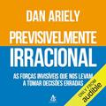 Ler Previsivelmente irracional: As forças invisíveis que nos levam a tomar decisões erradas, do autor Dan Ariely Ler Previsivelmente irracional: As forças invisíveis que nos levam a tomar decisões erradas, do autor Dan Ariely