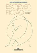 Ler Escrever ficção: Um manual de criação literária, do autor Luiz Antonio Assis de Brasil Ler Escrever ficção: Um manual de criação literária, do autor Luiz Antonio Assis de Brasil