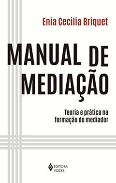 Manual de mediação: Teoria e prática na formação do mediador, do autor Enia Cecilia Briquet