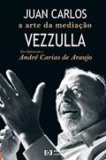 Ler Juan Carlos Vezzulla: A arte da mediação, do autor André Carias de (Autor) Araujo