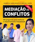 Ler Mediação de conflitos - empresas: 100 perguntas para melhorar o relacionamento interpessoal, do autor Roberta Nascimento; Regina Lopes