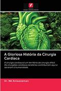 Ler A Gloriosa História da Cirurgia Cardíaca: A cirurgia cardíaca é um território de cirurgia difícil. Os cirurgiões cardíacos lendários contribuíram aqui e serviram à humanidade., do autor Dr Anisuzzaman MD Ler A Gloriosa História da Cirurgia Cardíaca: A cirurgia cardíaca é um território de cirurgia difícil. Os cirurgiões cardíacos lendários contribuíram aqui e serviram à humanidade., do autor Dr Anisuzzaman MD
