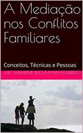 Ler A Mediação nos Conflitos Familiares: Conceitos, Técnicas e Pessoas, do autor Luiz Guilherme Buchmann Figueiredo