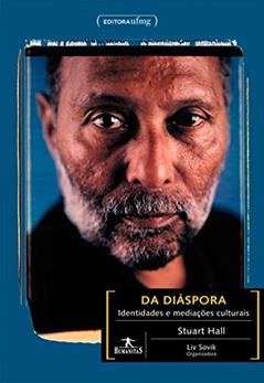 Da Diáspora: Identidades e Mediações Culturais, do autor Stuart Hall