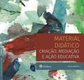 Ler Material Didático. Criação, Mediação e Ação Educativa, do autor Denise Bandeira