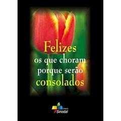 Felizes os que Choram Porque Serao Consolados - 1ª, do autor Varios Autores