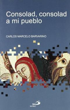 Consolad, consolad a mi pueblo, do autor Carlos Marcelo Barvarino