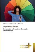 Ler Superando o Luto: Entristecidos pela saudade; Consolados pela Esperança, do autor Tchaikovski Hoth da Costa (Tchai Hoth) Ler Superando o Luto: Entristecidos pela saudade; Consolados pela Esperança, do autor Tchaikovski Hoth da Costa (Tchai Hoth)