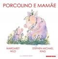 Ler Porcolino e mamãe, do autor Margaret Wild