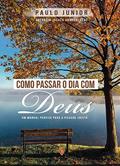 Ler Como Passar o Dia Com Deus - Paulo Junior, do autor Paulo Junior