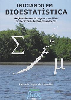 Iniciando em Bioestatística, do autor Fabrício Lopes de Carvalho
