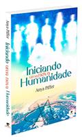 Ler Iniciando Uma Nova Humanidade, do autor Autor Anya Piffer