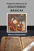 Ler Pequeno Manual de Doutrinas Básicas, do autor Marcos Granconato Ler Pequeno Manual de Doutrinas Básicas, do autor Marcos Granconato