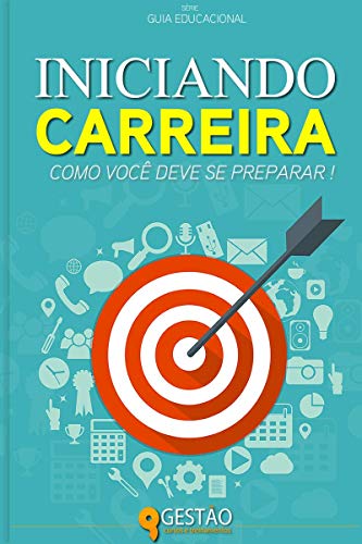 Ler Iniciando Carreira: Como você deve se preparar para o mercado de trabalho. (Guia Educacional Livro 2), do autor Gestão Cursos e Treinamentos Ler Iniciando Carreira: Como você deve se preparar para o mercado de trabalho. (Guia Educacional Livro 2), do autor Gestão Cursos e Treinamentos