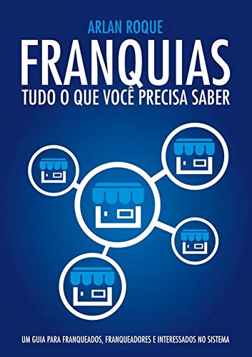 Ler Franquias - Tudo O Que Você Precisa Saber, do autor Arlan Roque