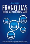 Ler Franquias - Tudo O Que Você Precisa Saber, do autor Arlan Roque Ler Franquias - Tudo O Que Você Precisa Saber, do autor Arlan Roque