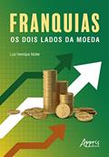 Ler Franquias: Os Dois Lados da Moeda, do autor Luiz Henrique Müller Ler Franquias: Os Dois Lados da Moeda, do autor Luiz Henrique Müller