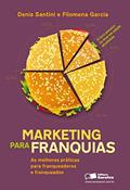 Ler Marketing para franquias: As melhores práticas para franqueadores e franqueados, do autor Filomena Helena Garcia Pereira; Denis Santini Ler Marketing para franquias: As melhores práticas para franqueadores e franqueados, do autor Filomena Helena Garcia Pereira; Denis Santini
