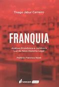 Ler Franquia. Análises Econômica e Jurídica à Luz do Novo Diploma Legal - 2020, do autor Thiago Jabur Carneiro Ler Franquia. Análises Econômica e Jurídica à Luz do Novo Diploma Legal - 2020, do autor Thiago Jabur Carneiro